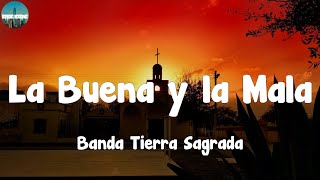 Banda Tierra Sagrada  La Buena y la Mala LetraLyrics [upl. by Haletta]