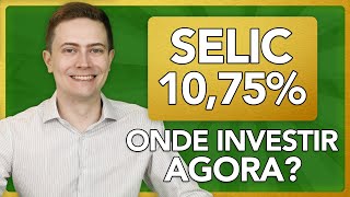 SELIC SUBIU PARA 1075 Veja onde investir o seu dinheiro agora [upl. by Latoya]