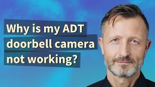 Why is my ADT doorbell camera not working [upl. by Brigid]