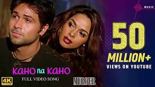 Kaho Na Kaho Song 4K Video Emraan H Mallika S Murder Movie HindiSong Hitz Music [upl. by Ludovick41]