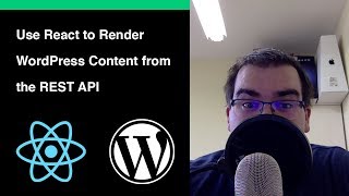 Using React to render WordPress Content from REST API [upl. by Ekud492]