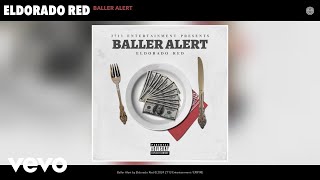 Eldorado Red  Baller Alert Official Audio [upl. by Philemol]