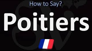 How to Pronounce Poitiers CORRECTLY [upl. by Oicanata]