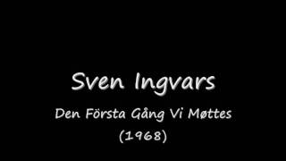 Sven Ingvars  Den Första Gång Vi Møttes 1968wmv [upl. by Yerd]