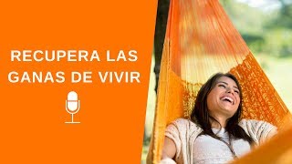 Cómo Recuperar Las Ganas de Vivir [upl. by Iadam]