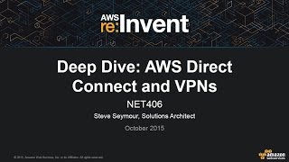 AWS reInvent 2015 Deep Dive in AWS Direct Connect and VPNs NET406 [upl. by Perkin915]