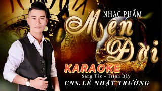 MEN ĐỜI KARAOKE  Sáng Tác  Nhạc Sĩ LÊ NHẬT TRƯỜNG [upl. by Zetram]