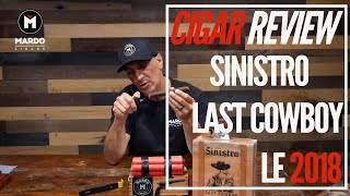 Cigar Review  Sinistro Last Cowboy LE 2018 [upl. by Einolem]