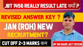 JBT 1456 REALLY RESULT LATE क्यों  REVISED ANSWER KEY  JAN ROH NEW RECRUITMENT  CUT OFF [upl. by Marabelle]