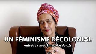 Un féminisme décolonial  entretien avec Françoise Vergès [upl. by Richard]