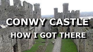 Conwy Castle “How I got there” Mike Haduck [upl. by Eno]