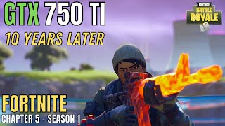 GTX 750 TI FORTNITE CHAPTER 5  INSANE FPS EVEN AFTER 10 YEARS [upl. by Sexela]