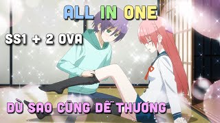 ALL IN ONE quot Dù Sao Cũng Dễ Thương quot SS1  2 Ova  Tonikaku Kawaii  Teny Sempai [upl. by Arahat]