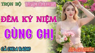 Đọc truyện tâm sự thầm kín đêm khuya quotĐÊM TRÓT LỠ CÙNG CHỊquot Nghe chuyện này ngủ ngon hay nhất [upl. by Jarrett]