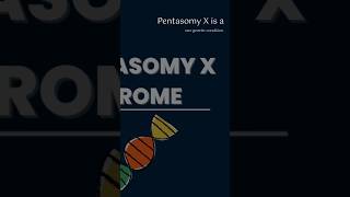 Pentasomy X Explained  Rare Genetic Disorder PentasomyX geneticdisorder [upl. by Batory]