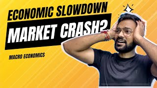 Economic Slowdown  Market Crash  Macroeconomics [upl. by Assirol]