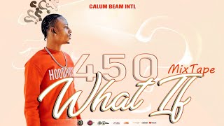 450 Mix 2024  450 What If Mixtape 2024  450 Dancehall Mix 2024  Calum beam intl [upl. by Bridie]