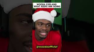 Wooda Explains What Keeps Him Going [upl. by Crutcher]