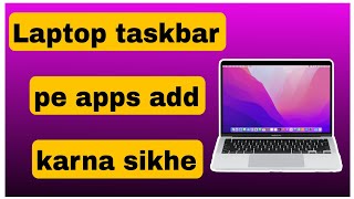 Laptop taskbar pe apps kaise add kare  desktop taskbar pe apps kaise laye [upl. by Elauqsap599]