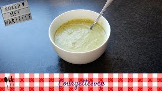 Courgettesoep  Recept  Koken met Marielle [upl. by Iva]