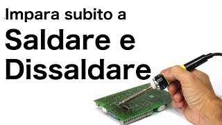 Impara a saldare e dissaldare componenti elettronici [upl. by Enomes]