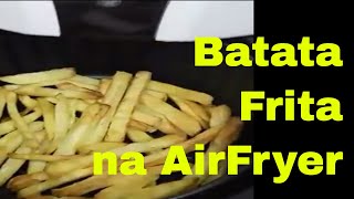 Batata Frita na AirFryer  deliciosa  Culinária Saudável [upl. by Frazer]