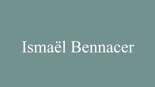 How to Pronounce Ismaël Bennacer Correctly in French [upl. by Mir]