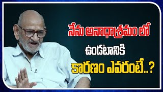 Kakarala Satyanarayana About Why He is Staying In orphanage  Tollywood Interviews FilmTree [upl. by Shipp963]