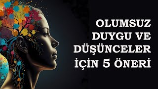 Olumsuz Duygu ve Düşünceleri Yönetmek için 5 Öneri Duygusal Zeka [upl. by Anrehs]