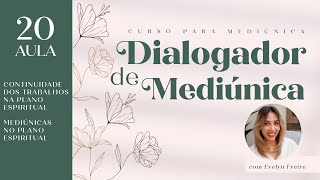 Aula 20  Continuidade dos trabalhos na erraticidade após a reunião Mediúnicas no plano espiritual [upl. by Adai]