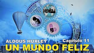 📖 Audiolibro 🎧  quotUn Mundo Felizquot de Aldous Huxley voz humana  Capítulo 11 ✒️ [upl. by Iviv]