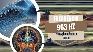 Frequência de onda 963 Hz  Ativação da glândula Pineal [upl. by Lymann]