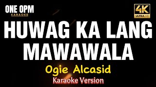 Huwag Ka Lang Mawawala  Ogie Alcasid karaoke version [upl. by Elrae]