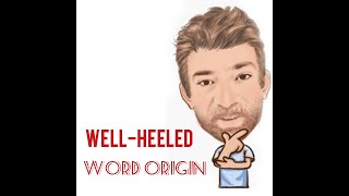 English Tutor Nick P Word Origins 253 WellHeeled [upl. by Adnahs]