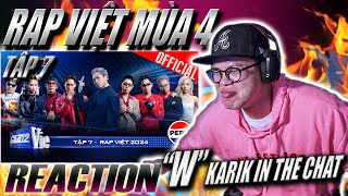 REACTION Rap Việt 2024 Tập 7  quotWquot KARIK IN THE CHAT [upl. by Nosnah123]