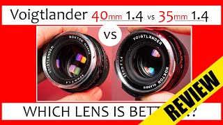 🔴 Voigtlander 40mm 14 Review  Voigtlander 35mm 14 Review Nokton Classic 40 14 vs 35 14 VM [upl. by Aivitnahs]