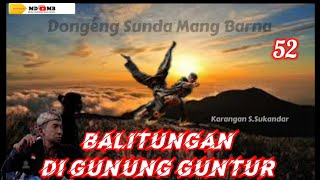 Balitungan di Gunung Guntur  Dongéng Sunda Mang Barna séri ka 52 [upl. by Anaitit]