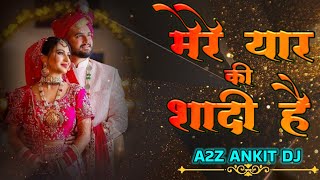 Mere yar ki shadi hai dj song party song a2z ankit dj a2zankitdj999 dj ankdj djsong [upl. by Eenrahc]