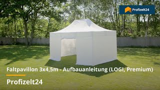 Faltpavillon 3x45m  Aufbauanleitung LOGI Premium  Profizelt24 [upl. by Aenal412]