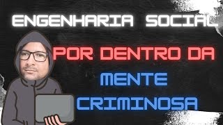 Engenharia Social  Entendendo a mente criminosa [upl. by Manheim]