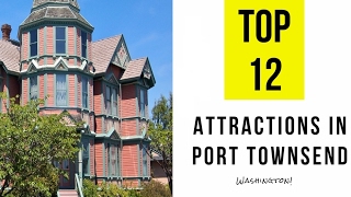 Top 12 Best Tourist Attractions in Port Townsend  Washington [upl. by Rogozen]