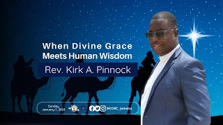 When Divine Grace Meets Human Wisdom  Mandeville Baptist Rev Kirk A Pinnock January 7 2024 [upl. by Atisusej]