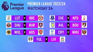 Matchday 34 Match Schedule  Premier League 202324 [upl. by Lilli880]