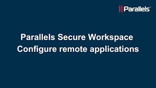 Parallels Secure Workspace Configure remote applications [upl. by Aleusnoc856]