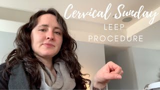 Cervical Cancer Cervical Sunday LEEP Procedure [upl. by Eppes745]