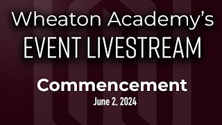 Wheaton Academy Commencement [upl. by Reseda]