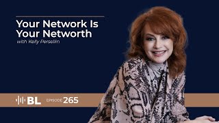 Your Network Is Your Networth with Kelly Persellin [upl. by Ernaldus]