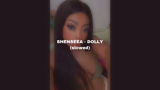 SHENSEEA  DOLLY slowed [upl. by Bhayani]