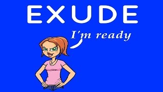 exude Meaning 2 [upl. by Parsaye]