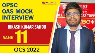 BIKASH KUMAR SAHOO  RANK 11  OAS 2022  OPSC Interview  APTI PLUS  ODISHA CIVIL SERVICES22 [upl. by Siroval]